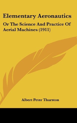 Elementary Aeronautics Or The Science And Practice Of Aerial Machines (1911)