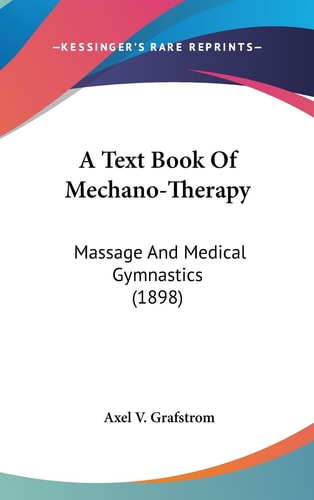 A Text Book Of Mechano-Therapy Massage And Medical Gymnastics (1898)