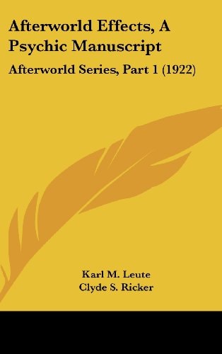 Afterworld Effects, a Psychic Manuscript Afterworld Series, Part 1 (1922)