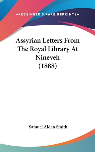 Assyrian Letters From The Royal Library At Nineveh (1888)