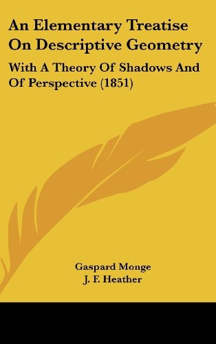 An Elementary Treatise on Descriptive Geometry With A Theory of Shadows and of Perspective (1851)