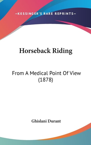 Horseback Riding From A Medical Point Of View (1878)