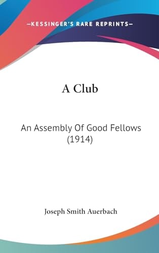 A Club An Assembly Of Good Fellows (1914)