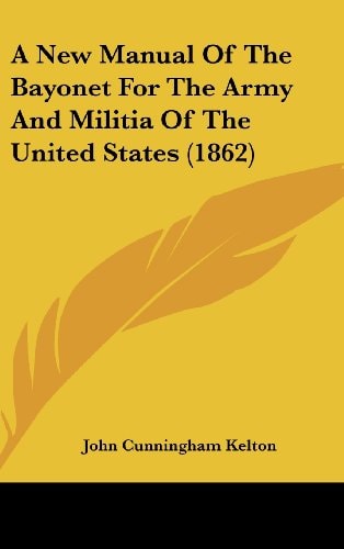 A New Manual of the Bayonet for the Army and Militia of the United States