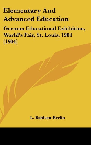 Elementary And Advanced Education German Educational Exhibition, World's Fair, St. Louis, 1904 (1904)
