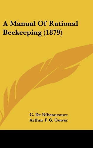 A Manual Of Rational Beekeeping (1879)