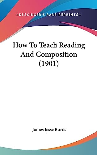 How To Teach Reading And Composition (1901)