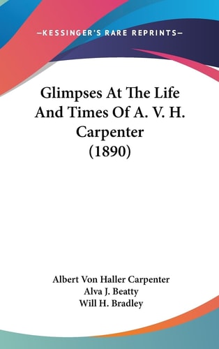 Glimpses At The Life And Times Of A. V. H. Carpenter (1890)