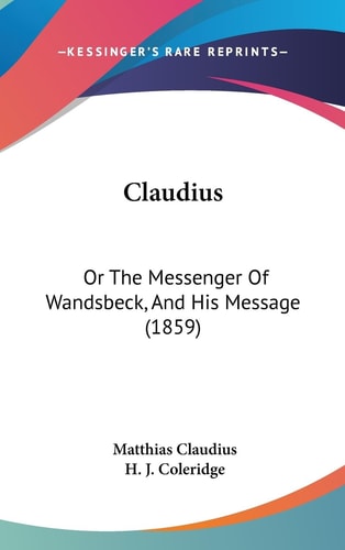 Claudius Or the Messenger of Wandsbeck, and His Message (1859)