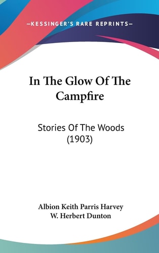 In The Glow Of The Campfire Stories Of The Woods (1903)