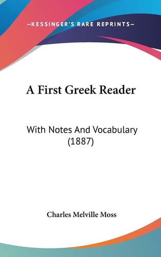 A First Greek Reader With Notes And Vocabulary (1887)