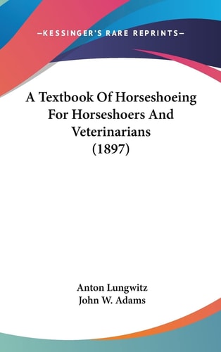A Textbook Of Horseshoeing For Horseshoers And Veterinarians (1897)