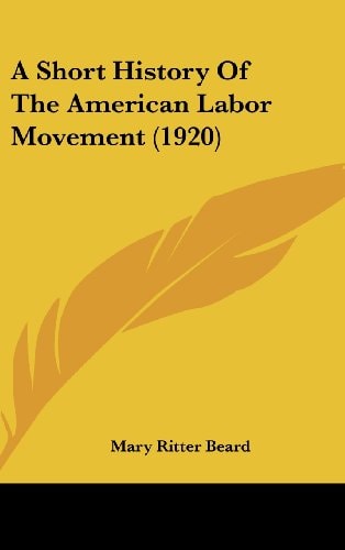 A Short History of the American Labor Movement