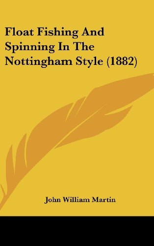 Float Fishing And Spinning In The Nottingham Style (1882)