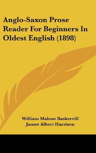 Anglo-Saxon Prose Reader For Beginners In Oldest English (1898)