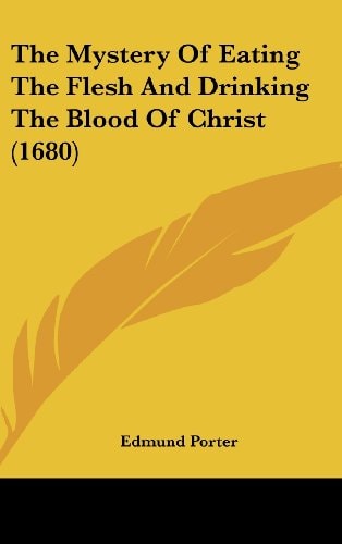 The Mystery of Eating the Flesh and Drinking the Blood of Christ