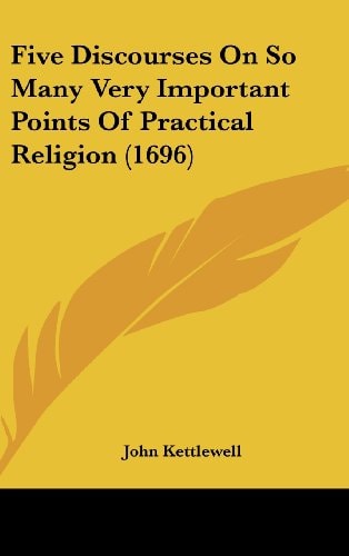 Five Discourses on So Many Very Important Points of Practical Religion