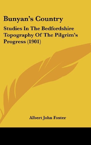 Bunyan's Country Studies In The Bedfordshire Topography Of The Pilgrim's Progress (1901)
