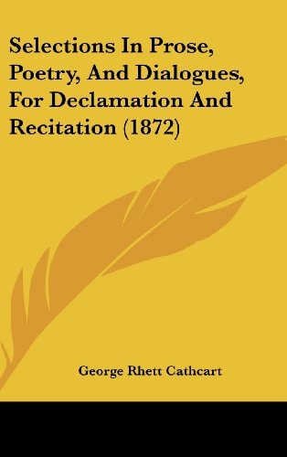 Selections in Prose, Poetry, and Dialogues, for Declamation and Recitation
