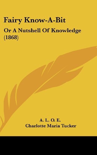 Fairy Know-A-Bit Or A Nutshell of Knowledge (1868)