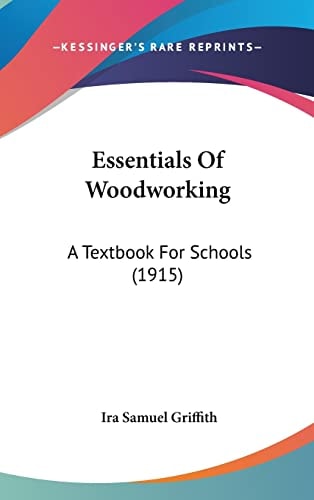 Essentials Of Woodworking A Textbook For Schools (1915)