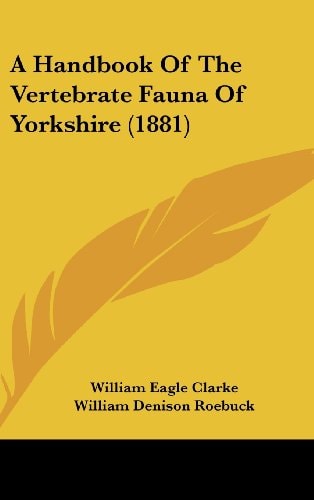A Handbook Of The Vertebrate Fauna Of Yorkshire (1881)