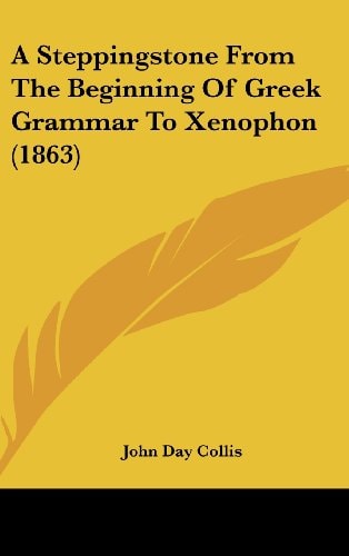 A Steppingstone from the Beginning of Greek Grammar to Xenophon