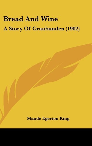 Bread And Wine A Story Of Graubunden (1902)