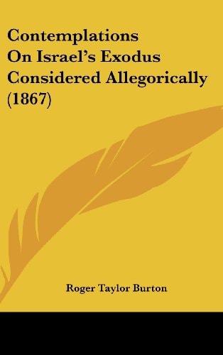 Contemplations on Israel's Exodus Considered Allegorically