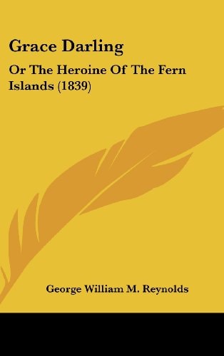 Grace Darling Or the Heroine of the Fern Islands (1839)