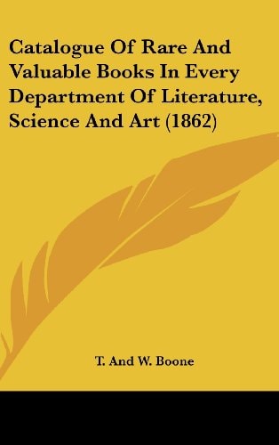 Catalogue of Rare and Valuable Books in Every Department of Literature, Science and Art