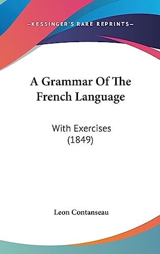 A Grammar of the French Language With Exercises (1849)