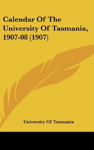 Calendar Of The University Of Tasmania, 1907-08 (1907)