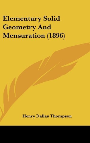 Elementary Solid Geometry And Mensuration (1896)