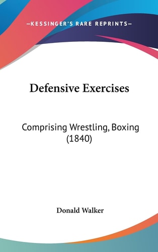 Defensive Exercises Comprising Wrestling, Boxing (1840)