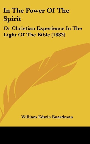 In The Power Of The Spirit Or Christian Experience In The Light Of The Bible (1883)