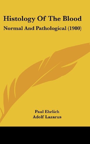 Histology Of The Blood Normal And Pathological (1900)