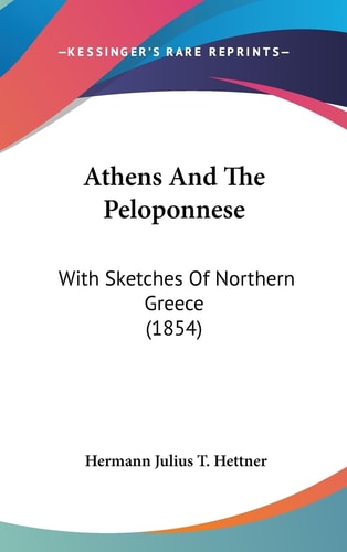 Athens and the Peloponnese With Sketches of Northern Greece (1854)