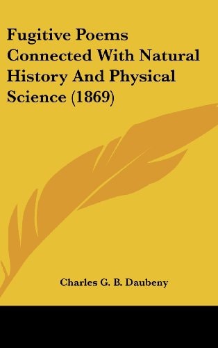 Fugitive Poems Connected with Natural History and Physical Science