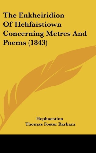 The Enkheiridion of Hehfaistiown Concerning Metres and Poems