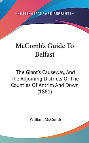 McComb's Guide to Belfast The Giant's Causeway, and the Adjoining Districts of the Counties of Antrim and Down (1861)