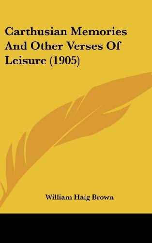 Carthusian Memories and Other Verses of Leisure
