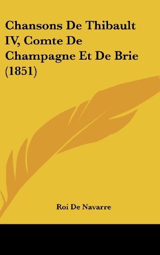 Chansons de Thibault Iv, Comte de Champagne Et de Brie