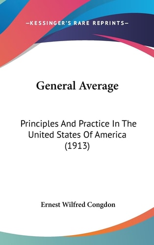 General Average Principles And Practice In The United States Of America (1913)