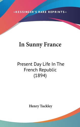 In Sunny France Present Day Life In The French Republic (1894)
