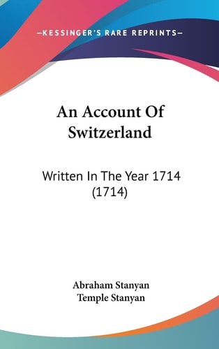 An Account of Switzerland Written in the Year 1714 (1714)