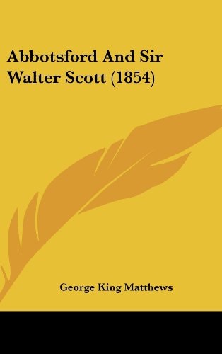 Abbotsford and Sir Walter Scott