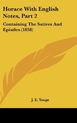 Horace with English Notes, Part Containing the Satires and Epistles (1858)