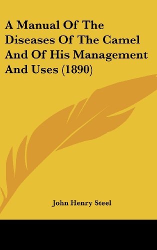 A Manual Of The Diseases Of The Camel And Of His Management And Uses (1890)