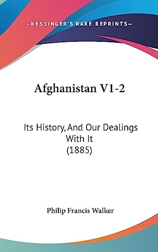 Afghanistan V1-2 Its History, And Our Dealings With It (1885)